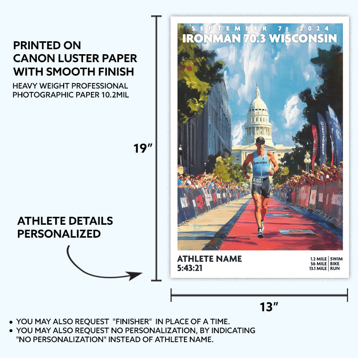 poster of Ironman 70.3 Wisconsin depicts a male triathlete running down the finishing chute just before completing the race. The Ironman Wisconsin poster is personalized with athlete name, finish time and 70.3 distances.