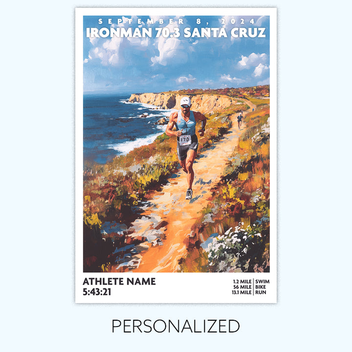 poster of Ironman 70.3 Santa Cruz depicts a male triathlete running along a trail by the coast. The Ironman Santa Cruz  poster is personalized with athlete name, finish time and 70.3 distances.