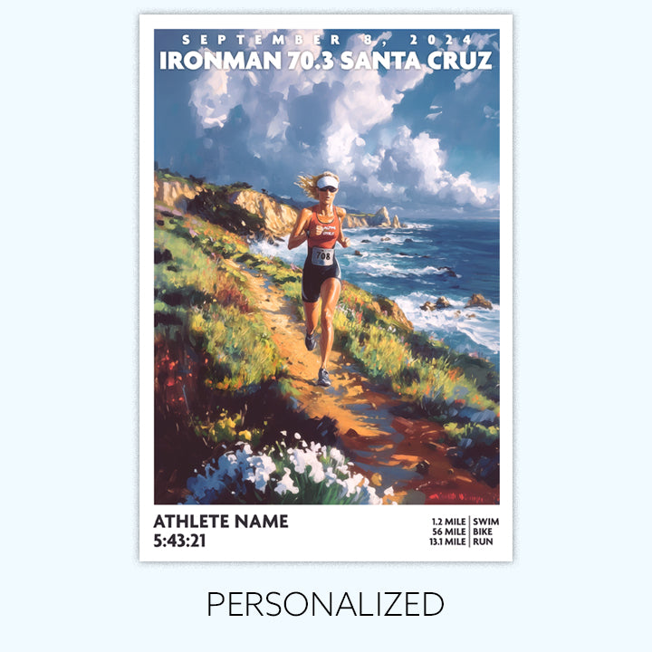 poster of Ironman 70.3 Santa Cruz depicts a triathlete running along a trail by the coast. The Ironman Santa Cruz  poster is personalized with athlete name, finish time and 70.3 distances.